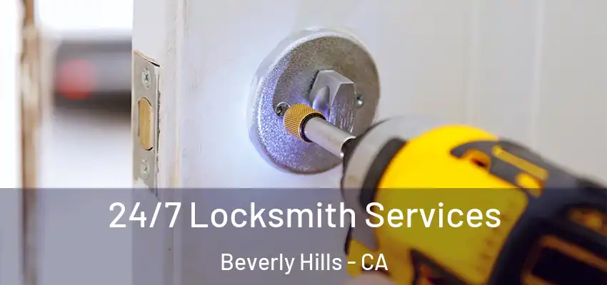  24/7 Locksmith Services Beverly Hills - CA