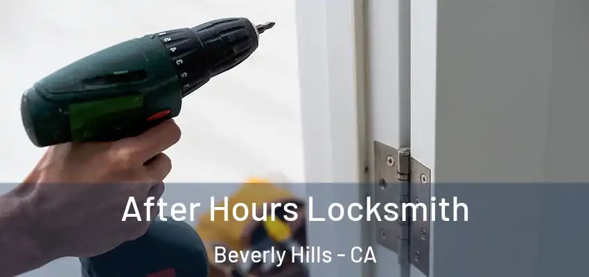  After Hours Locksmith Beverly Hills - CA