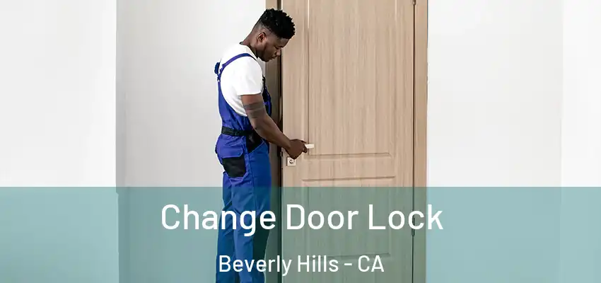  Change Door Lock Beverly Hills - CA