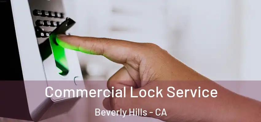 Commercial Lock Service Beverly Hills - CA