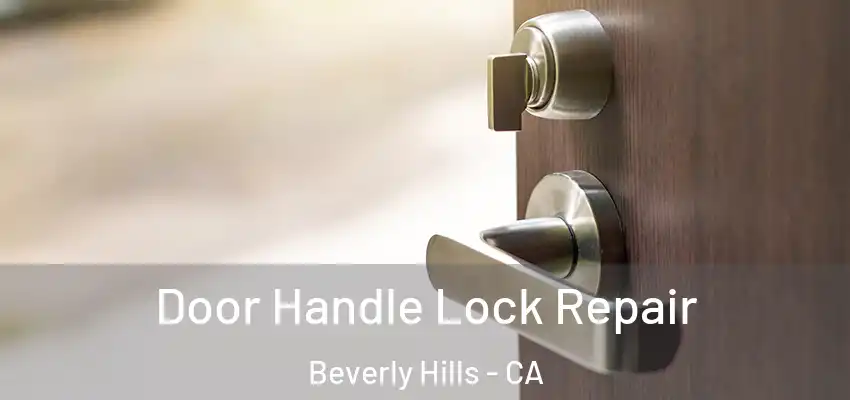 Door Handle Lock Repair Beverly Hills - CA