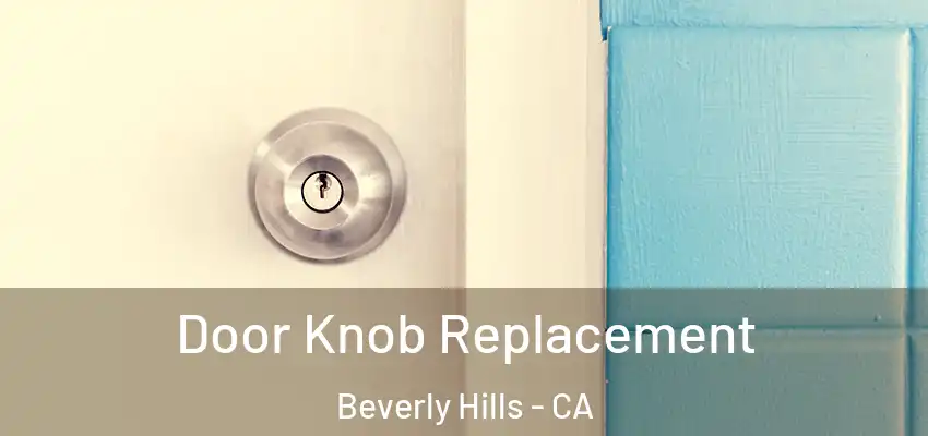  Door Knob Replacement Beverly Hills - CA