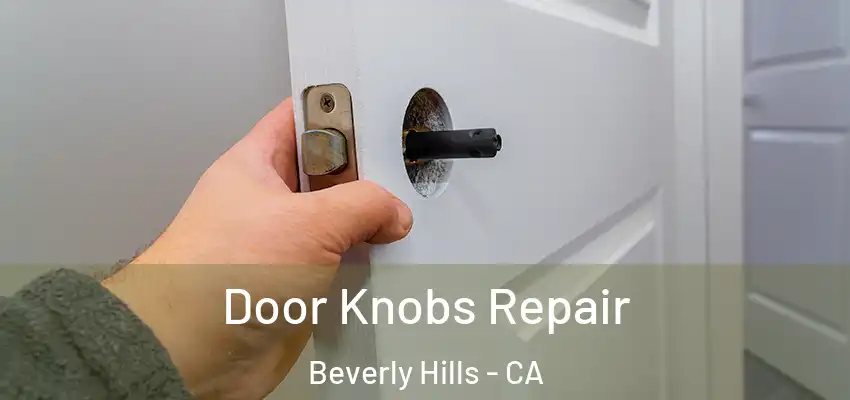  Door Knobs Repair Beverly Hills - CA