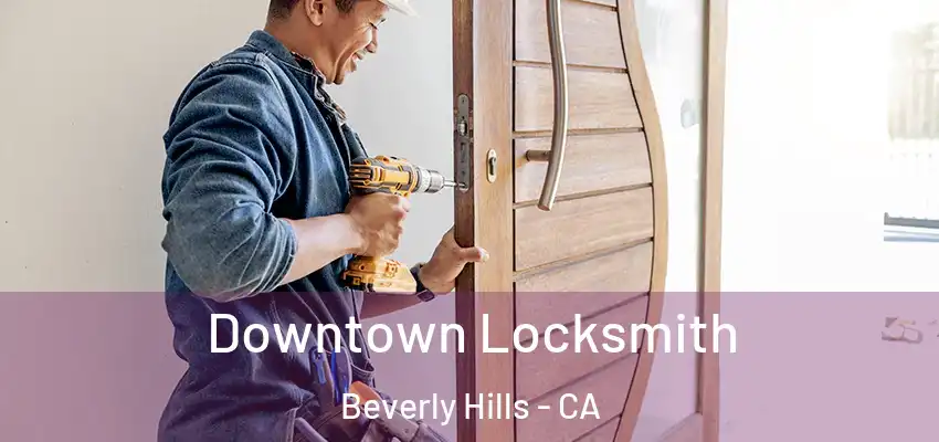  Downtown Locksmith Beverly Hills - CA