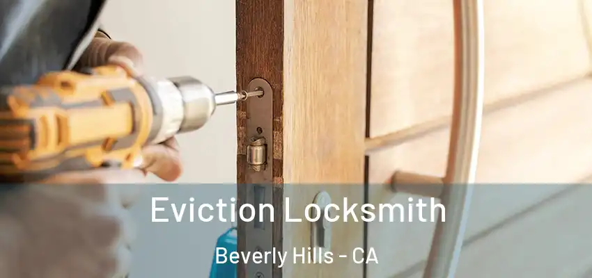  Eviction Locksmith Beverly Hills - CA