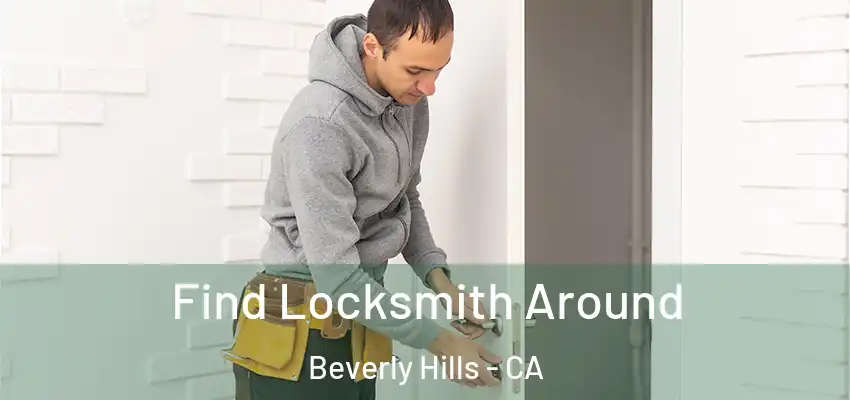 Find Locksmith Around Beverly Hills - CA
