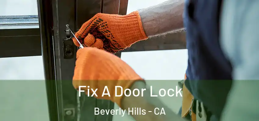  Fix A Door Lock Beverly Hills - CA