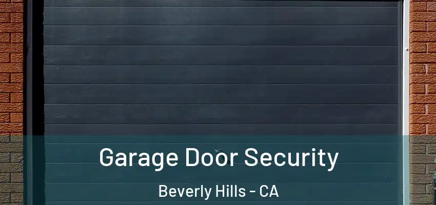  Garage Door Security Beverly Hills - CA