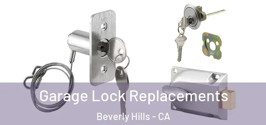  Garage Lock Replacements Beverly Hills - CA