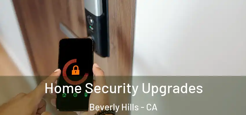  Home Security Upgrades Beverly Hills - CA