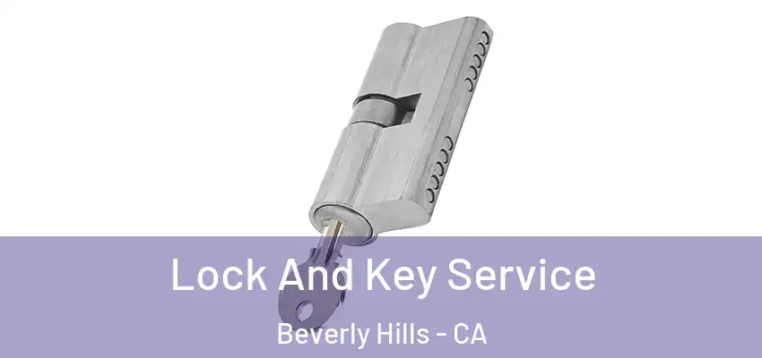  Lock And Key Service Beverly Hills - CA