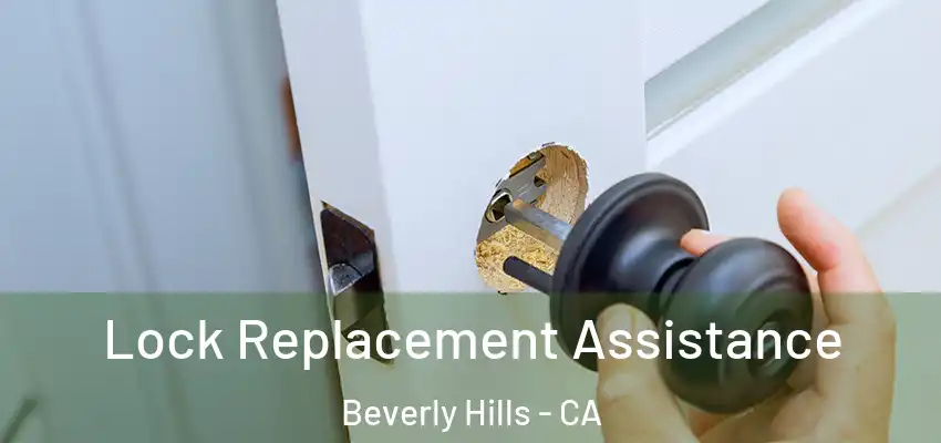 Lock Replacement Assistance Beverly Hills - CA