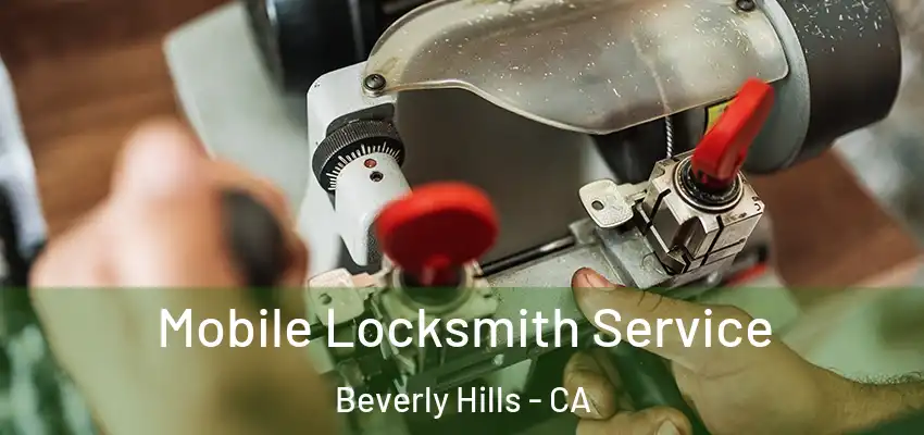  Mobile Locksmith Service Beverly Hills - CA