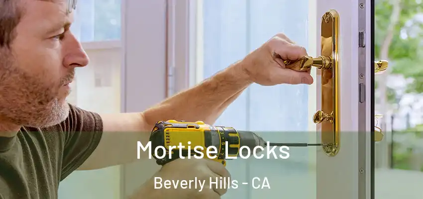 Mortise Locks Beverly Hills - CA