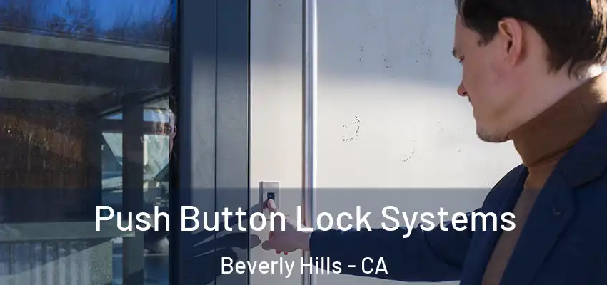  Push Button Lock Systems Beverly Hills - CA