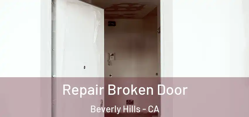  Repair Broken Door Beverly Hills - CA