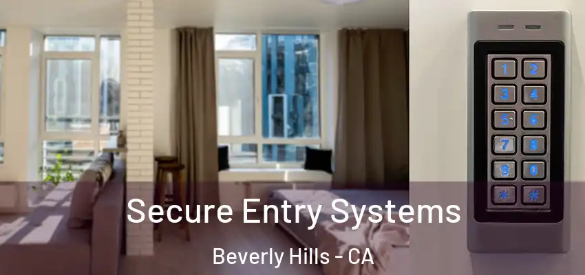  Secure Entry Systems Beverly Hills - CA